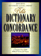 Holman Ultimate Giant Print Bible Dictionary and Concordance - Broadman & Holman Publishers