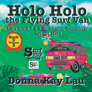 Holo Holo the Flying Surf Van: Let's Use S.T.EA.M. Science Technology, Engineering, Art, and Math Book 9 Volume 2