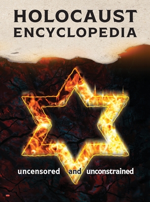 Holocaust Encyclopedia: uncensored and unconstrained (b&w edition) - Academic Research Group (Editor)