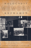 Holocaust Memory Reframed: Museums and the Challenges of Representation