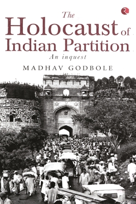 Holocaust of Indian Partition - Godbole, Madhav