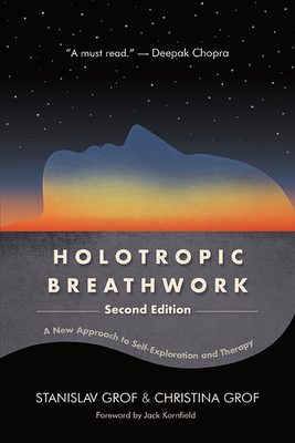 Holotropic Breathwork: A New Approach to Self-Exploration and Therapy - Grof, Stanislav, and Grof, Christina