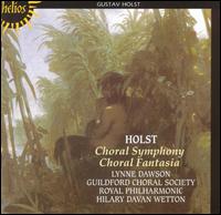 Holst: Choral Symphony; Choral Fantasia - John Birch (organ); Lynne Dawson (soprano); Guildford Choral Society (choir, chorus); Royal Philharmonic Orchestra;...