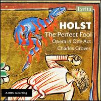 Holst: The Perfect Fool - Alison Hargan (soprano); Barbara Platt (soprano); David Read (bass); George Hagan; John Mitchinson (tenor);...