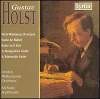 Holst: Walt Whitman Overture; Suite de Ballet; Suite in E flat; Etc. - London Philharmonic Orchestra; Nicholas Braithwaite (conductor)