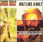 Holt Like a Bolt: An Essential Collection - John Holt