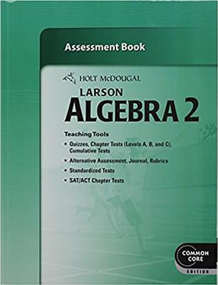 Holt McDougal Larson Algebra 2: Common Core Assessment Book - Holt McDougal (Prepared for publication by)