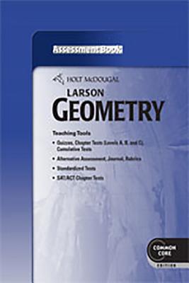 Holt McDougal Larson Geometry: Common Core Assessment Book - Holt McDougal (Prepared for publication by)