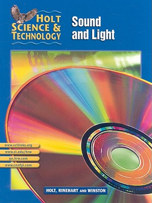 Holt Science & Technology [short Course]: Pupil Edition [o] Sound and Light 2002 - Holt Rinehart and Winston (Prepared for publication by)