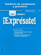 Holt Spanish 2 !Expresate!, Adapted Practice, Cuaderno de Vocabulario y Gramatica