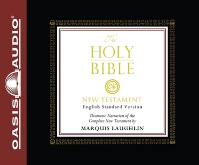 Holy Bible ESV: the New Testament - Crossway Books, and Laughlin, Marquis (Narrator)