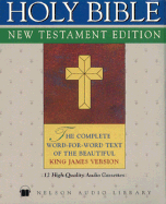 Holy Bible: New Testament Edition: Cassettes: The Complete World-for-Word Text of the Beautiful King James Version