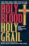 Holy Blood, Holy Grail: The Secret History of Christ: The Shocking Legacy of the Grail
