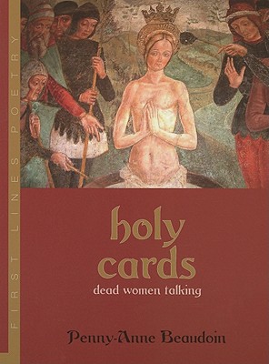 Holy Cards: Dead Women Talking - Beaudoin, Penny Anne