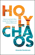 Holy Chaos: Creating Connections in Divisive Times