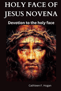 Holy Face of Jesus Novena: Devotion to the holy face