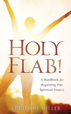 Holy Flab! - Miller, Adrienne