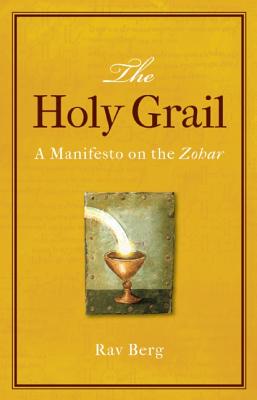 Holy Grail: A Manifesto on the Zohar - Berg, Rav