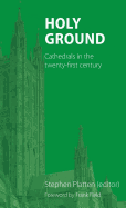 Holy Ground: Cathedrals in the Twenty-First Century