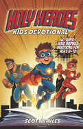 Holy Heroes Kids Devotional: 40 Superhero-Inspired Devotions for Ages 8-12