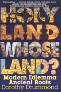 Holy Land, Whose Land?: Modern Dilemma, Ancient Roots - Drummond, Dorothy