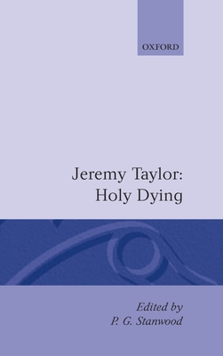 Holy Living and Holy Dying: Volume II: Holy Dying - Stanwood, P G (Editor), and Taylor, Jeremy