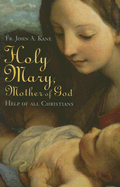 Holy Mary, Mother of God: Help of All Christians