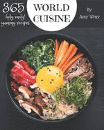 Holy Moly! 365 Yummy World Cuisine Recipes: The Best Yummy World Cuisine Cookbook that Delights Your Taste Buds