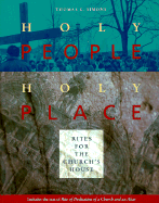 Holy People, Holy Place: Rites for the Church's House - Simons, Thomas G