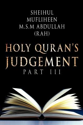 Holy Quran's Judgement Part - III - Mufliheen M S M Abdullah, Sheihul