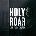 Holy Roar Live: Live From Church [Live in Nashville, TN]