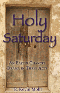 Holy Saturday: An Easter Chancel Drama in Three Acts