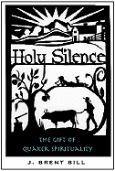 Holy Silence: The Gift of Quaker Spirituality