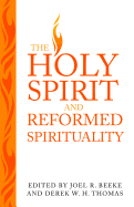 Holy Spirit and Reformed Spirituality: A Tribute to Geoffrey Thomas