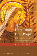 Holy Trinity: Holy People: The Theology of Christian Perfecting