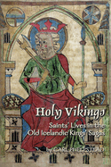Holy Vikings: Saints' Lives in the Old Icelandic Kings' Sagas: Volume 340
