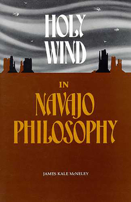 Holy Wind in Navajo Philosophy - McNeley, James Kale