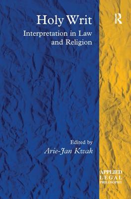 Holy Writ: Interpretation in Law and Religion - Kwak, Arie-Jan (Editor)