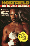 Holyfield: The Humble Warrior: The Amazing Story of the Two-Time Heavyweight Champion of the World