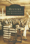 Holyoke: The Skinner Family and Wistariahurst
