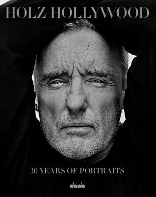 Holz Hollywood : 30 Years of Portraits - Holz, George