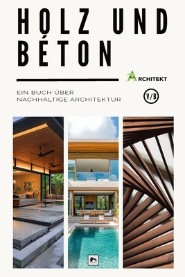 Holz und Beton: Ein Buch ber nachhaltige Architektur - Foster, Naomie