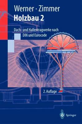 Holzbau 2: Dach- Und Hallentragwerke Nach Din 1052 (Neu 2004) Und Eurocode 5 - Werner, Gerhard, and Zimmer, Karl-Heinz, and Li Ner, K (Revised by)