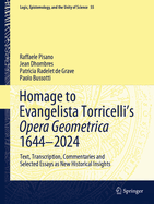 Homage to Evangelista Torricelli's Opera Geometrica 1644-2024: Text, Transcription, Commentaries and Selected Essays as New Historical Insights