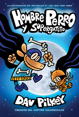 Hombre Perro Y Supergatito (Dog Man and Cat Kid): Volume 4 - Pilkey, Dav (Illustrator)