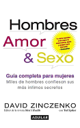 Hombres, Amor & Sexo: Guia Completa Para Mujeres: Miles de Hombres Confiesan Sus Mas Intimos Secretos