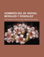 Hombres del 68. Rafael Morales y Gonzalez