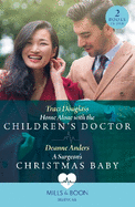 Home Alone With The Children's Doctor / A Surgeon's Christmas Baby: Mills & Boon Medical: Home Alone with the Children's Doctor (Boston Christmas Miracles) / a Surgeon's Christmas Baby (Boston Christmas Miracles)