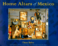 Home Altars of Mexico - Gutierrez, Ramon A, and Scalora, Salvatore, and Salvo, Dana (Photographer)