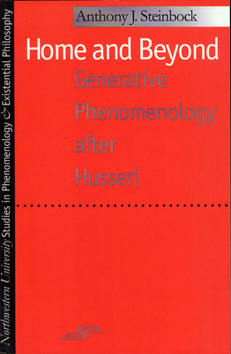Home and Beyond: Generative Phenomenology After Husserl - Steinbock, Anthony J